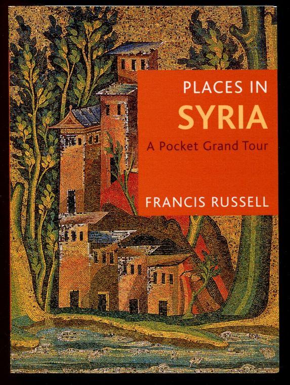 Places in Syria : A Pocket Grand Tour - Russell, Francis