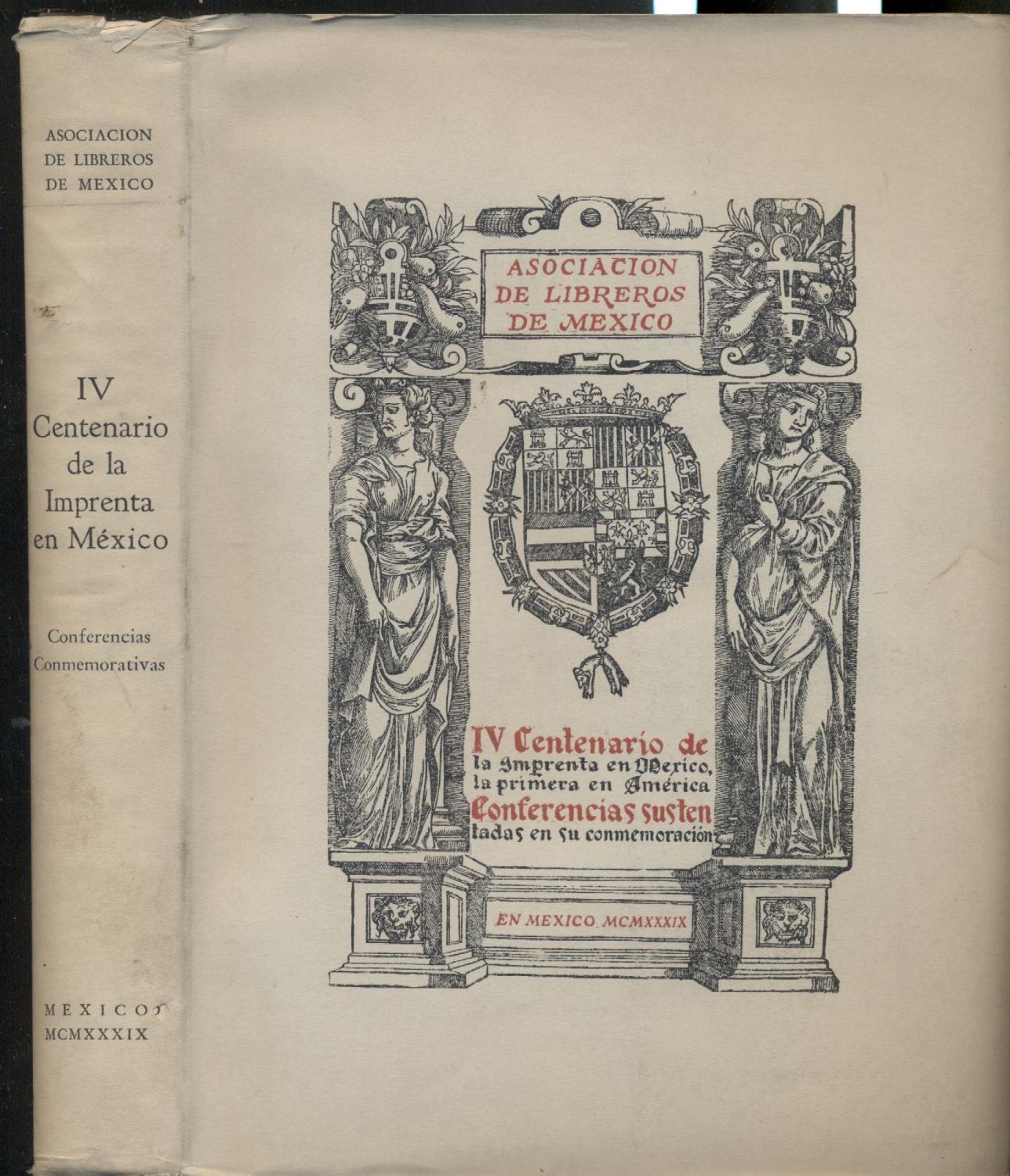IV CENTENARIO DE LA IMPRENTA EN MEXICO, LA PRIMERA EN AMÉRICA by