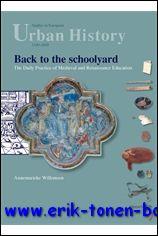 Back to the schoolyard: the daily practice of medieval and renaissance education. (studies in european urban history (1100-1800)) (studies in european urban history (1100-1800) - Annemarieke Willemsen,