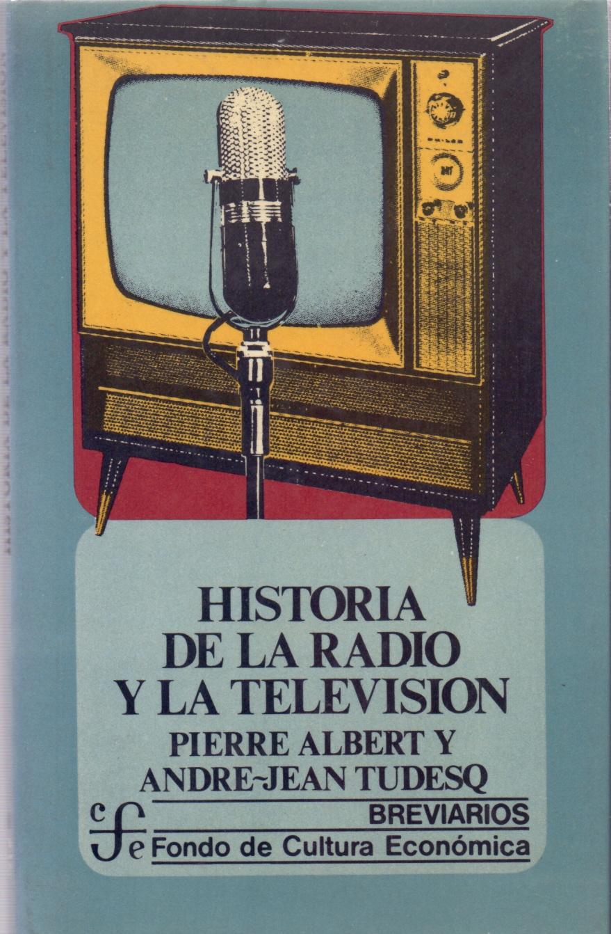HISTORIA DE LA RADIO Y LA TELEVISION de Pierre Albert y Andre-Jean Tudesq Libreria 7