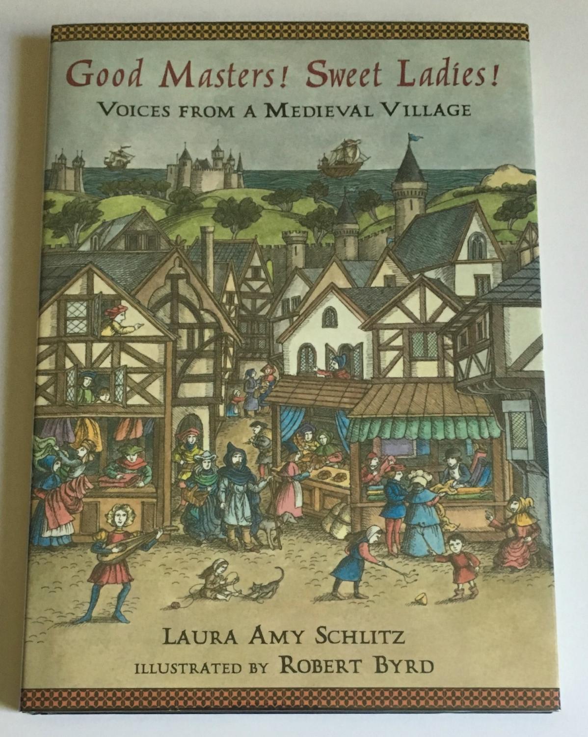 Good Masters Sweet Ladies! Voices from a Medieval Village 