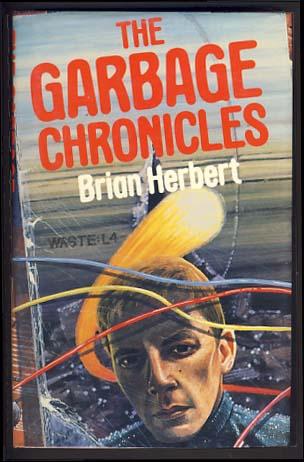 The Garbage Chronicles: Being an Account of the Adventures of Tom Javik and Wizzy Malloy in the Faraway Land of Catapulted Garbage - Herbert, Brian