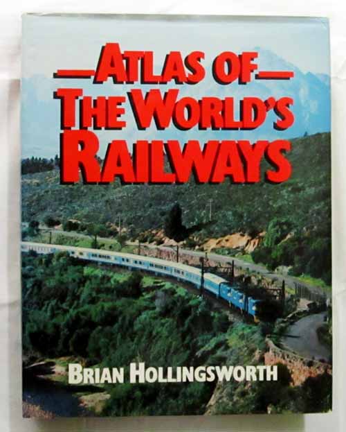 Atlas of the World's Railways - Hollingsworth, Brian