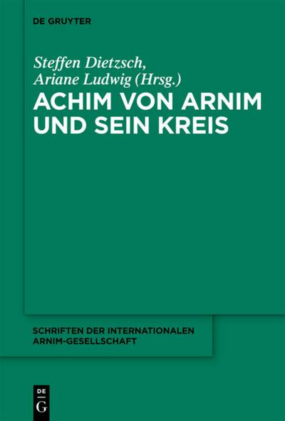 Achim von Arnim und sein Kreis - Ariane Ludwig