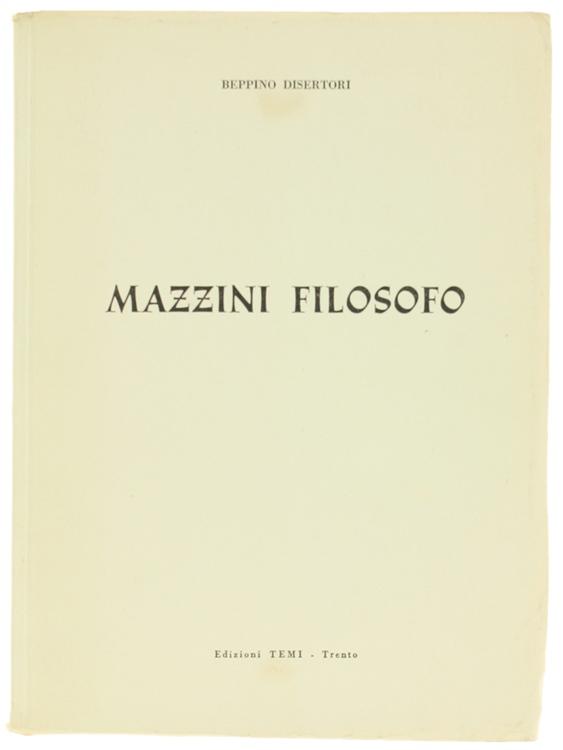Abebooks MAZZINI FILOSOFO. Nel Centenario dell'Unità sotto gli auspici dell'Associazione Mazziniana Italiana. Genova Milano Torino.: