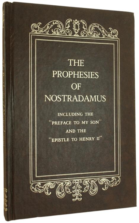 THE PROPHESIES OF NOSTRADAMUS. Including the 