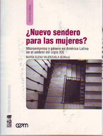 NUEVO SENDERO PARA LAS MUJERES? MICROEMPRESA Y GENERO EN AMERICA LATINA EN EL UMBRAL DEL SIGLO XXI. - VALENZUELA Maria Elena (Editora).