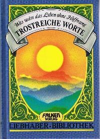 Trostreiche Worte : Was wäre das Leben ohne Hoffnung. - Heinold, Erhardt