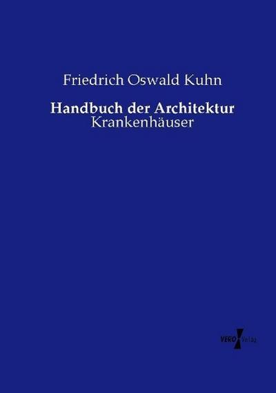 Handbuch der Architektur : Krankenhäuser - Friedrich Oswald Kuhn