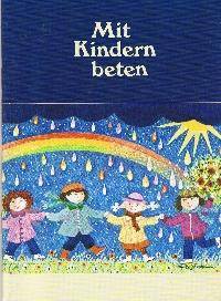 Mit Kindern beten. - Verschiedene Autoren