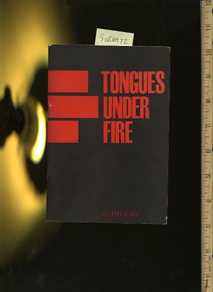 Tongues Under Fire [religious Readings, Inspiration, Devotion, Study, Worship, Traditional and New Thoughts discussed] D. G. Lillie / Open Bretheren