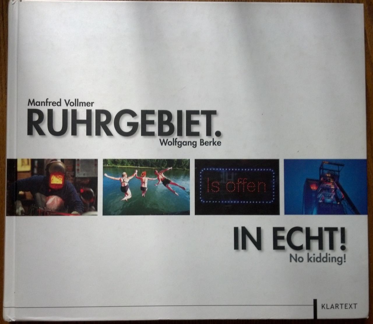 Ruhrgebiet. In Echt! No kidding! - Vollmer, Manfred and Wolfgang Berke