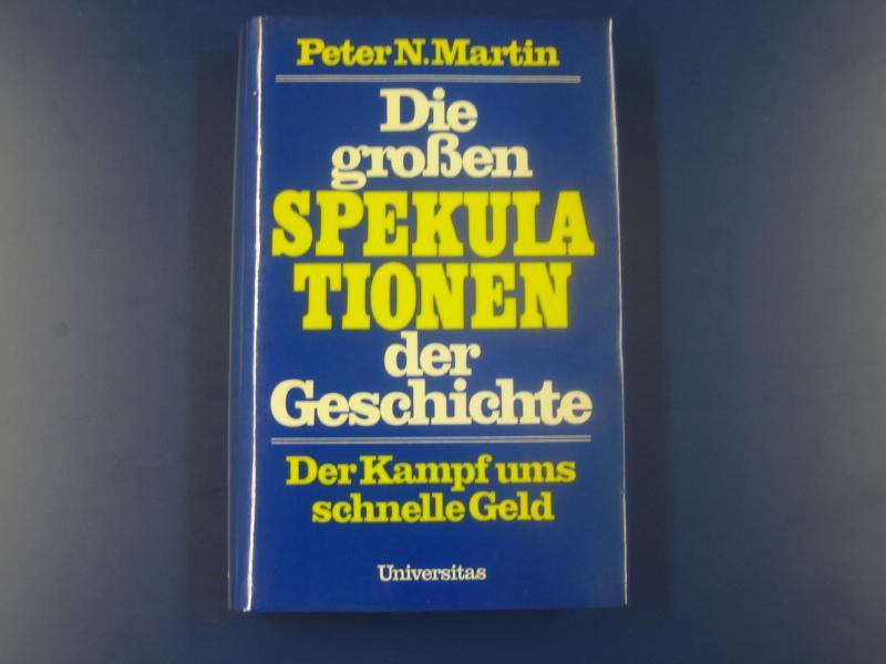 Die großen Spekulationen der Geschichte - Peter N. Martin