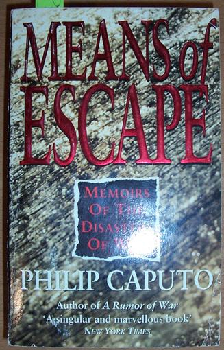 Means of Escape: Memoirs of the Disasters of War - Caputo, Philip
