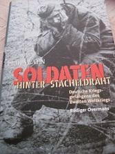 Soldaten hinter Stacheldraht Deutsche Kriegsgefangene des Zweiten Weltkriegs - Overmans , Rüdiger