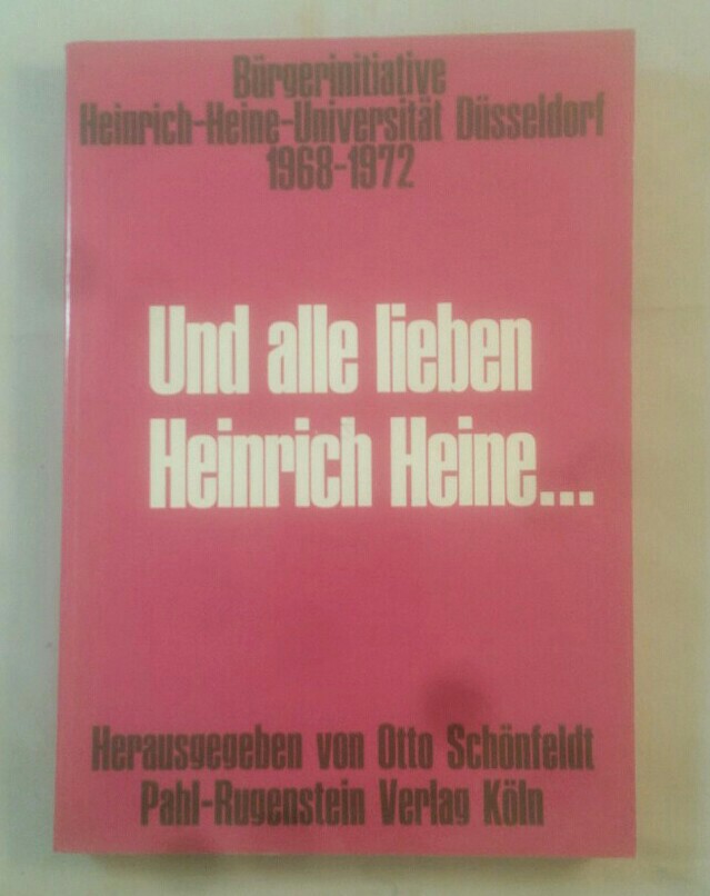Und alle lieben Heinrich Heine. by ( Hg. ). Schönfeldt, Otto Gut