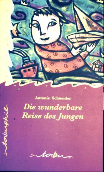 Die wunderbare Reise des Jungen (Erzählung) Tabuphil - Schneider, Antonie