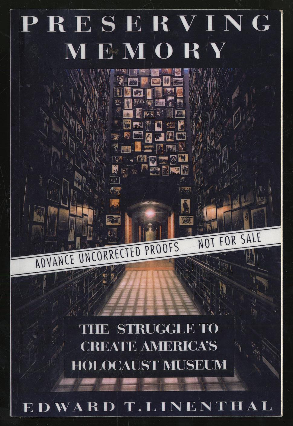 Preserving Memory: The Struggle To Create America's Holocaust Museum - LINENTHAL, Edward T.