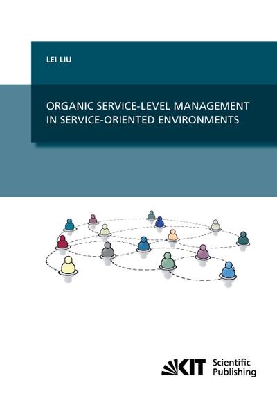 Organic Service-Level Management in Service-Oriented Environments - Lei Liu