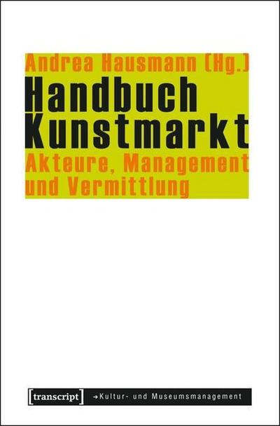 Handbuch Kunstmarkt : Akteure, Management und Vermittlung - Andrea Hausmann