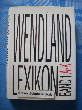 Wendland-Lexikon - Band A-K (apart). hrsg. von Wolfgang Jürries. - Jürries, Wolfgang [Hrsg.].
