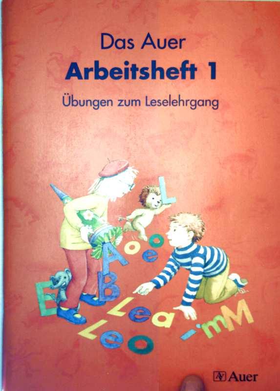 Der Auer Arbeitsheft 1 - Übungen zum Leselehrgang (mit 4 Beiblätter mit Materialien für das Arbeitsheft) - Kerstin Berktold, Sabine Hoyer, Edeltraud und Thomas Müller (Zeichner) Heinrich Röbe