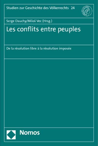 Les conflits entre peuples : De la résolution libre à la résolution imposée - Serge Dauchy
