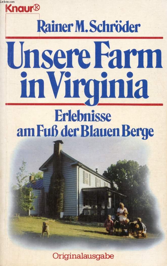 UNSERE FARM IN VIRGINIA, ERLEBNISSE AM FUß DER BLAUEN BERGE - SCHRÖDER RAINER M.