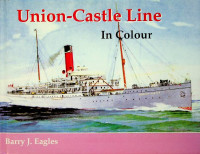 Union-Castle Line in Colour - Eagles, Barry J.