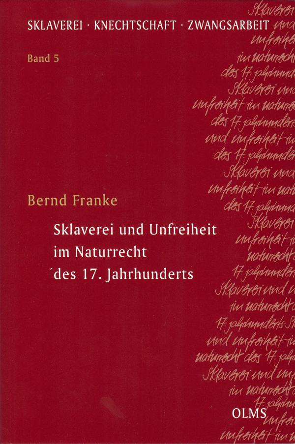 Sklaverei und Unfreiheit im Naturrecht des 17. Jahrhunderts, - Franke, Bernd