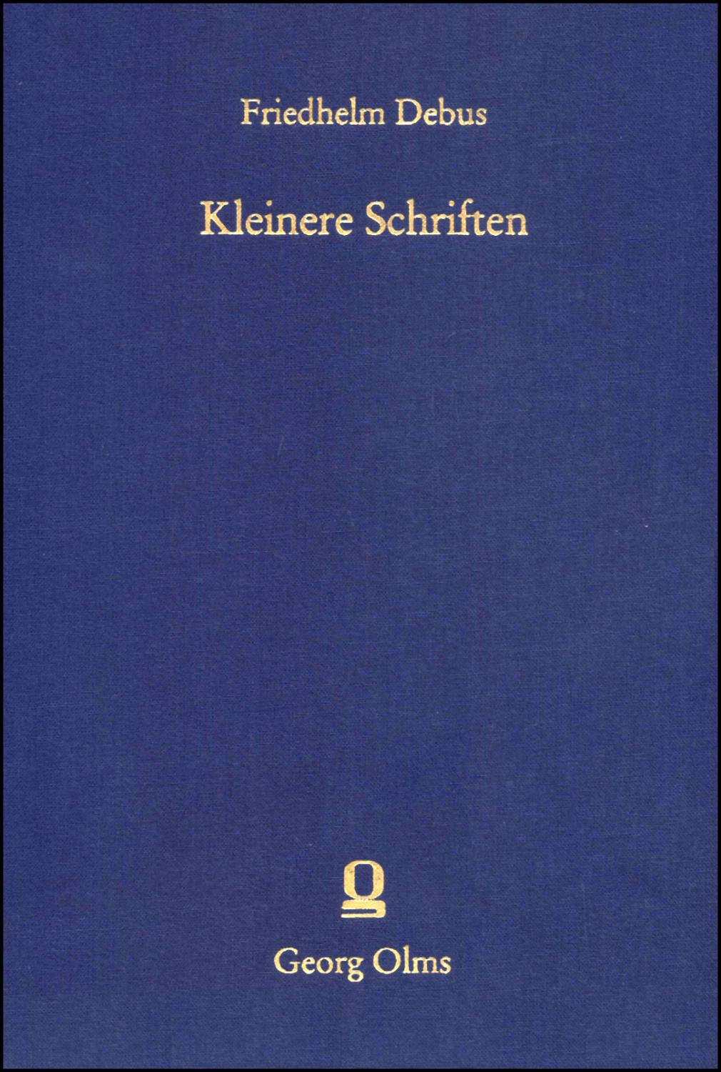 Kleinere Schriften, Herausgegeben von Hans-Diether Grohmann und Anja Kühn. 2 Bde. - Debus, Friedhelm