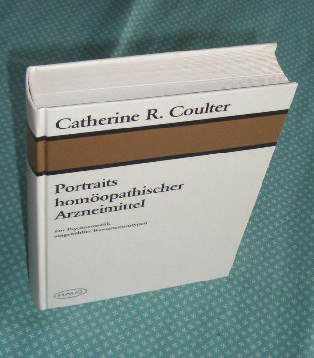 Portraits homöopathischer Arzneimittel. Zur Psychosomatik ausgewählter Konstitutionstypen. - Medizin + Veterinärmedizin Coulter, Catherine R.