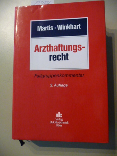 Arzthaftungsrecht : Fallgruppenkommentar - Martis, Rüdiger ; Winkhart-Martis, Martina