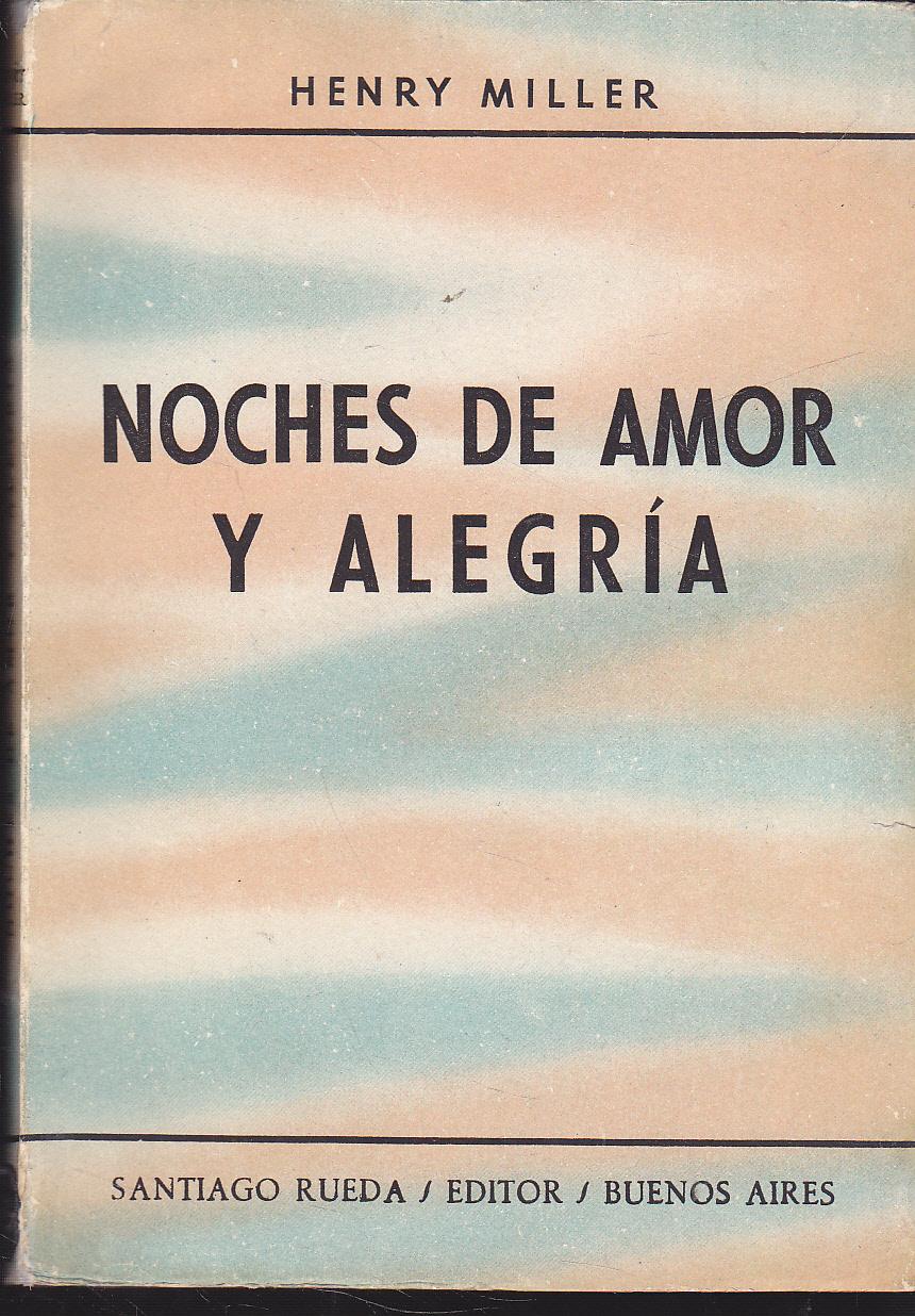 NOCHES DE AMOR Y ALEGRIA 1ªEDICON EN CASTELLANO by HENRY MILLER trad