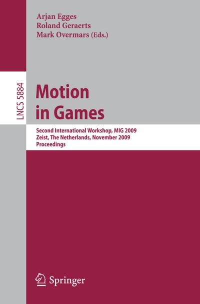 Motion in Games : Second International Workshop, MIG 2009, Zeist, The Netherlands, November 21-24, 2009 - Arjan Egges