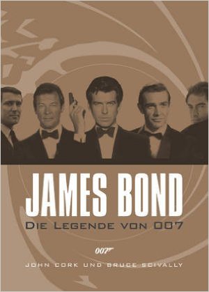 James Bond. Die Legende von 007 - Cork, John und Bruce Scivally