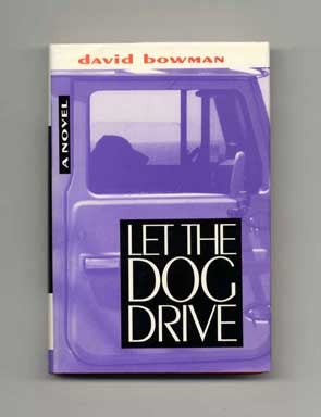 Let the Dog Drive - 1st Edition/1st Printing - Bowman, David