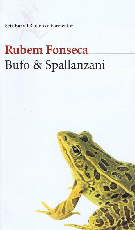 BUFO & SPALLANZANI - FONSECA, Rubem (Juiz de Fora, Minas Gerais, Brasil, 11 de mayo de 1925)