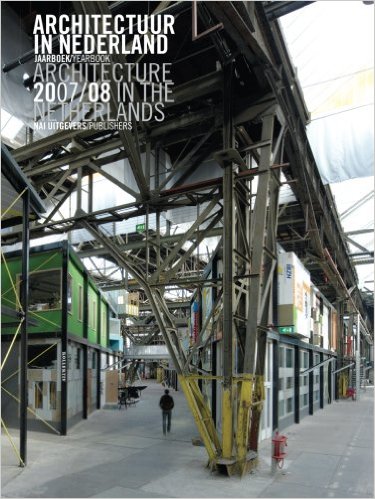 Architecture in the Netherlands: Yearbook 2007-08 - Daan Bakker Allard Jolles und Michelle Provoost Cor Wagenaar