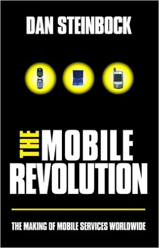 The mobile revolution : the making of mobile services worldwide - Steinbock, Dan