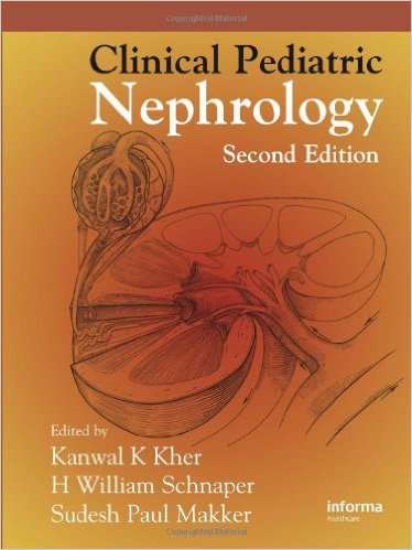Clinical Pediatric Nephrology, Second Edition - Kanwal Kher, H. William Schnaper and Sudesh Paul Makker