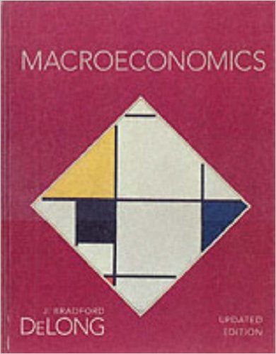 Macroeconomics - DeLong, J. Bradford