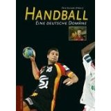 Handball. Eine deutsche Domäne - Eggers, Erik