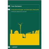 Erneuerbare Energien & alternative Kraftstoffe : mit neuer Energie in die Zukunft ; Sachbuch ; mit 36 Tabellen - Geitmann, Sven