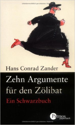 Patmos Paperback Zehn Argumente für den Zölibat : ein Schwarzbuch - Zander, Hans Conrad