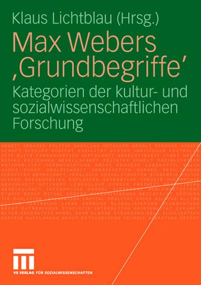 Max Webers 'Grundbegriffe' : Kategorien der kultur- und sozialwissenschaftlichen Forschung - Klaus Lichtblau
