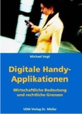 Digitale Handy-Applikationen : wirtschaftliche Bedeutung und rechtliche Grenzen - Michael Vogt