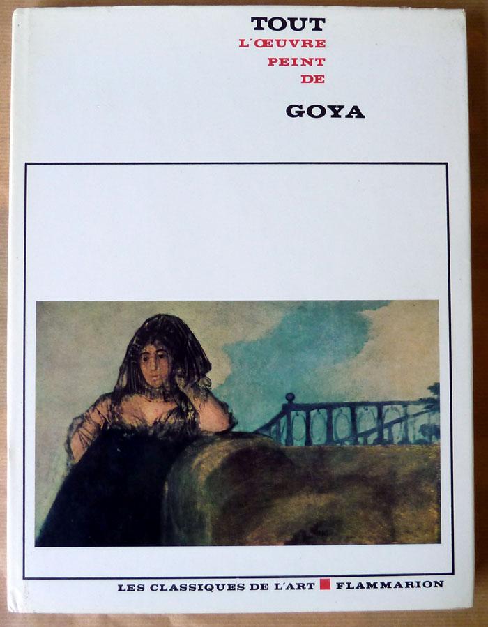 Tout L'Oeuvre Peint de Goya. - Guinard (Paul).