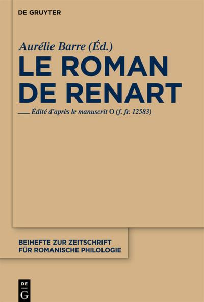 Le roman de Renart : Edité d'après le manuscrit 0 (f. fr. 12583) - Aurélie Barre