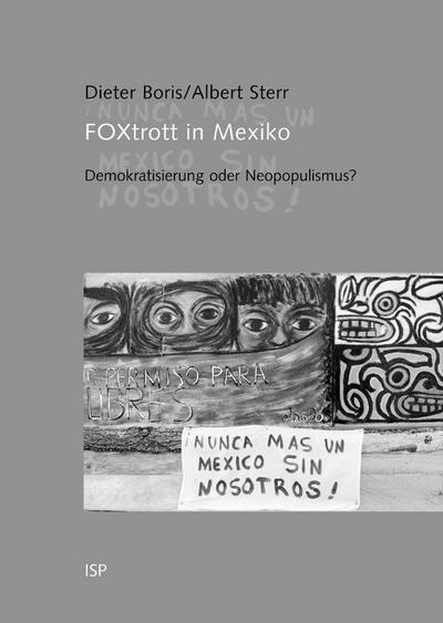 FOXtrott in Mexiko: Demokratisierung oder Neopopulismus? - Dieter Boris, Albert Sterr